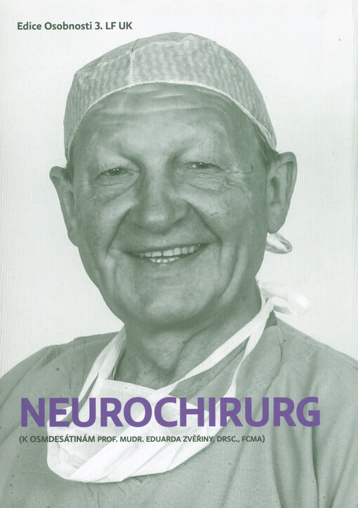 Neurochirurg : (k osmdesátinám prof. MUDr. Eduarda Zvěřiny, DrSc., FCMA)