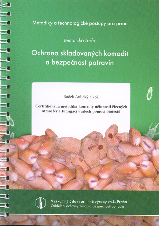 Certifikovaná metodika kontroly účinnosti řízených armosfér a fumigací v silech pomocí biotestů : metodika pro pracovníky v DDD, zemědělství a potravinářství