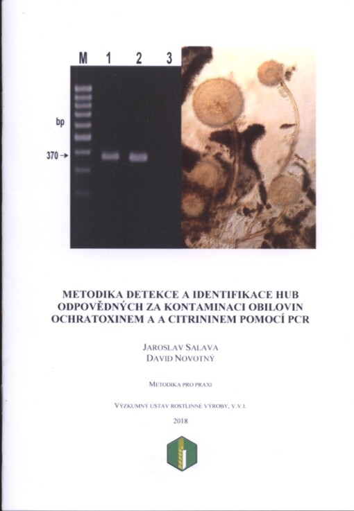 Metodika detekce a identifikace hub odpovědných za kontaminaci obilovin ochratoxinem A a citrininem pomocí PCR : certifikovaná metodika