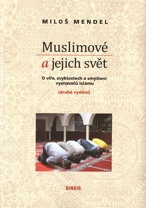 Muslimové a jejich svět : o víře, zvyklostech a smýšlení vyznavačů islámu