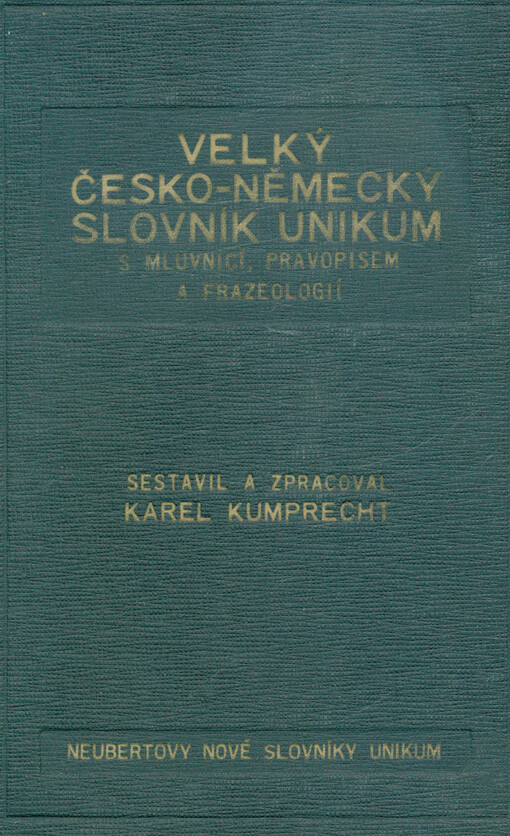 Velký česko-německý slovník Unikum s mluvnicí, pravopisem, frazeologií a přehledem německé mluvnice