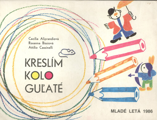 Kreslím kolo guľaté : príprava na čítanie, na grafický prejav a na formovanie myslenia dieťata