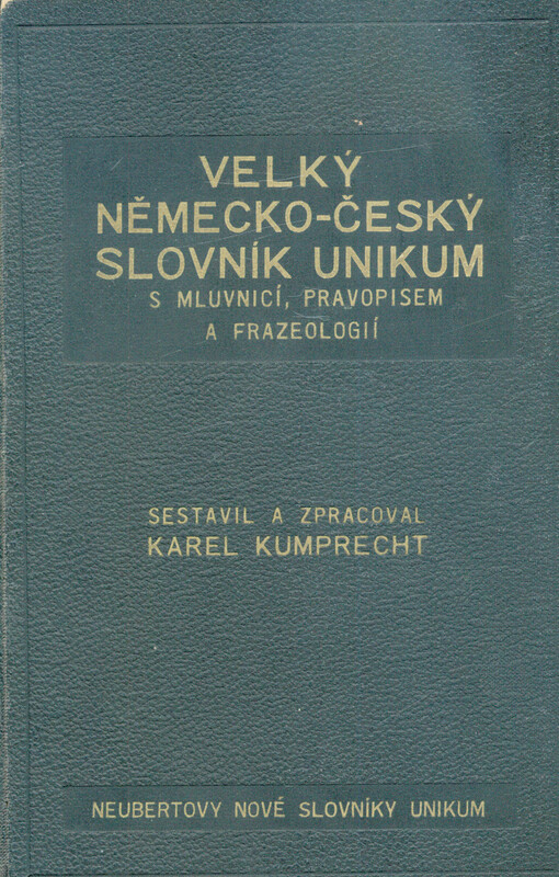 Velký německo-český slovník Unikum s mluvnicí, pravopisem, frazeologií a podrobným přehledem německého skloňování, časování a stupňování