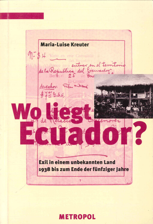 Wo liegt Ecuador? : Exil in einem unbekannten Land 1938 bis zum Ende der fünfziger Jahre