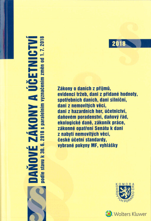 Daňové zákony a účetnictví : podle stavu k 30.6.2018 s paralelním vyznačením změn od 1.7.2018 : zákony o daních z příjmů, evidenci tržeb, dani z přidané hodnoty, dani z hazardních her, spotřebních daních, zákonné opatření Senátu k dani z nabytí nemovitých