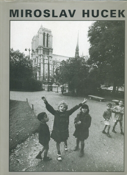 Miroslav Hucek - loving life the way it is: photography 1954-2000