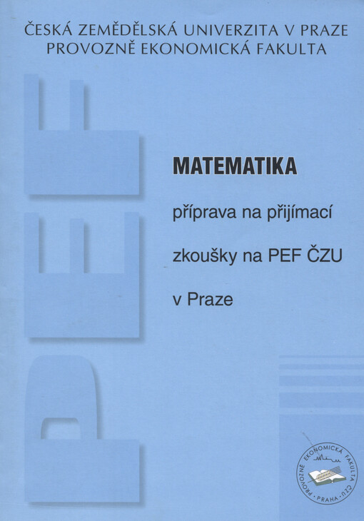 Matematika: příprava na přijímací zkoušky na PEF ČZU v Praze
