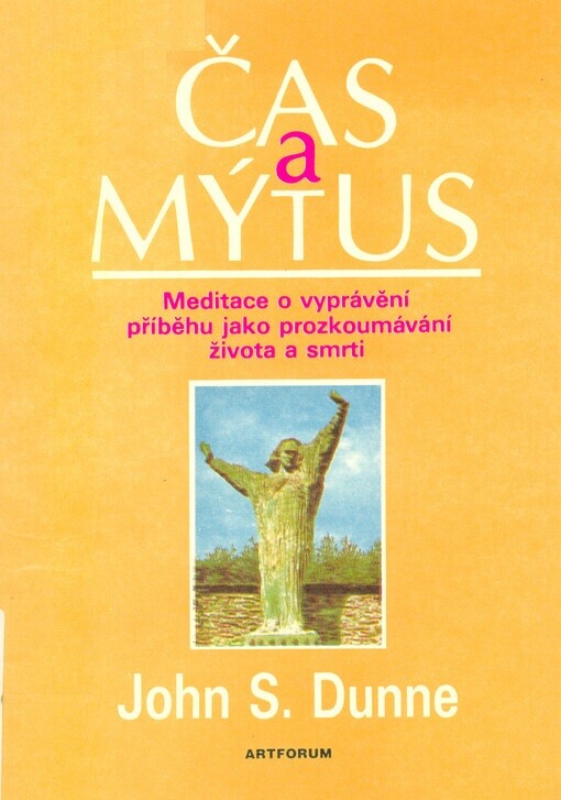 Čas a mythus :meditace o vyprávění příběhu jako prozkoumávání života a smrti