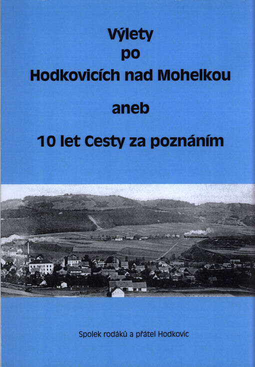Výlety po Hodkovicích nad Mohelkou, aneb, 10 let Cesty za poznáním