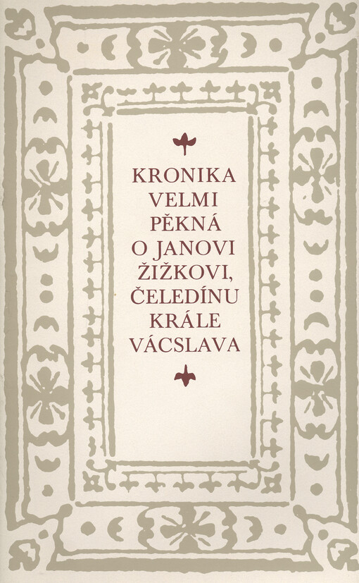 Kronika velmi pěkná o Janovi Žižkovi, čeledínu krále Vácslava