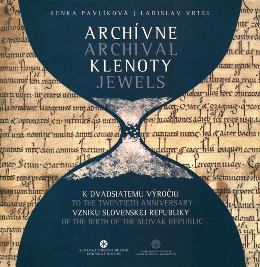 Archívne klenoty =Archival jewels : (k dvadsiatemu výročiu vzniku Slovenskej republiky)