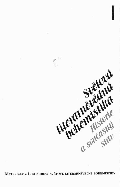 Světová literárněvědná bohemistika :materiály z 1. kongresu světové literárněvědné bohemistiky, Praha 28.-30. června 1995.1,Historie a současný stav