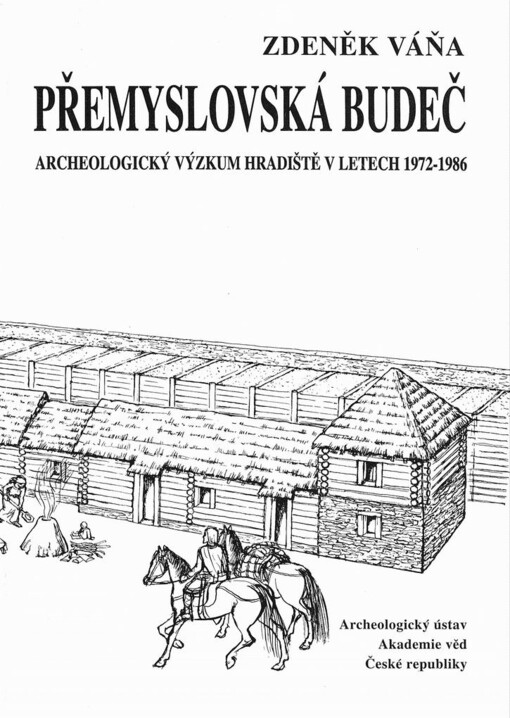 Přemyslovská Budeč: Archeologický výzkum hradiště v letech 1972-1986