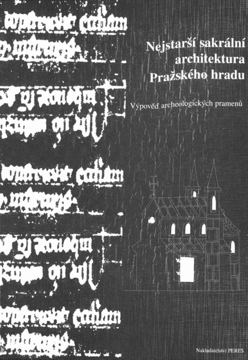 Nejstarší sakrální architektura Pražského hradu: výpověď archeologických pramenů
