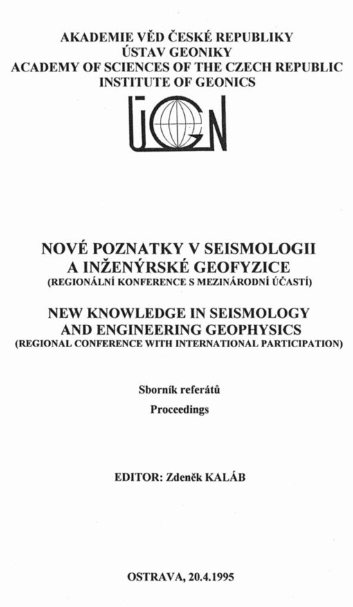 Nové poznatky v seismologii a inženýrské geofyzice =New knowledge in seismology and engineering geophysics : (regionální konference s mezinárodní účastí), Ostrava 20.4.1995 : sborník referátů
