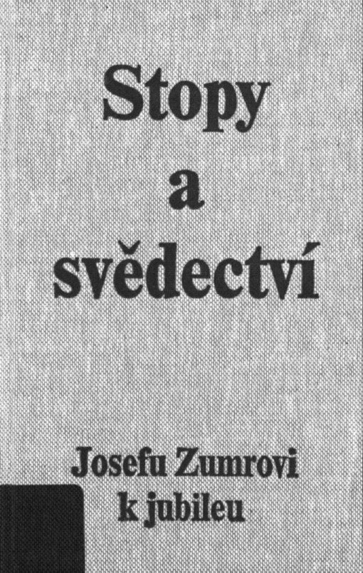 Stopy a svědectví: pamětní tisk Josefu Zumrovi k jubileu