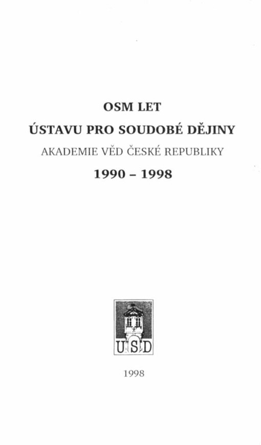 Osm let Ústavu pro soudobé dějiny Akademie věd České republiky :1990-1998