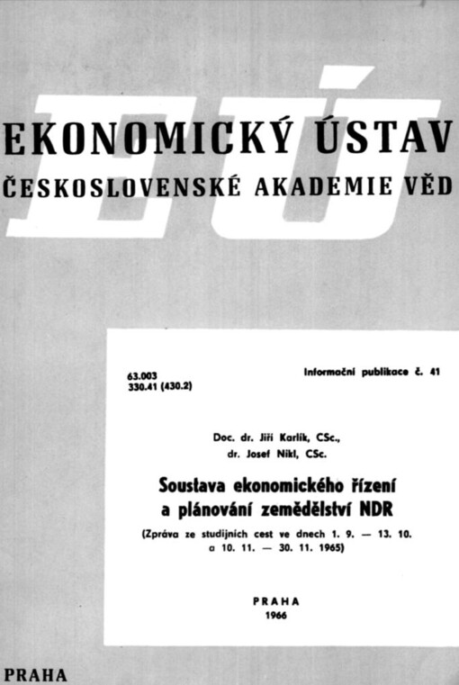 Soustava ekonomického řízení a plánování zemědělství NDR: zpráva ze studijních cest ve dnech 1. 9. - 13. 10. a 10. 11. - 30. 11. 1965