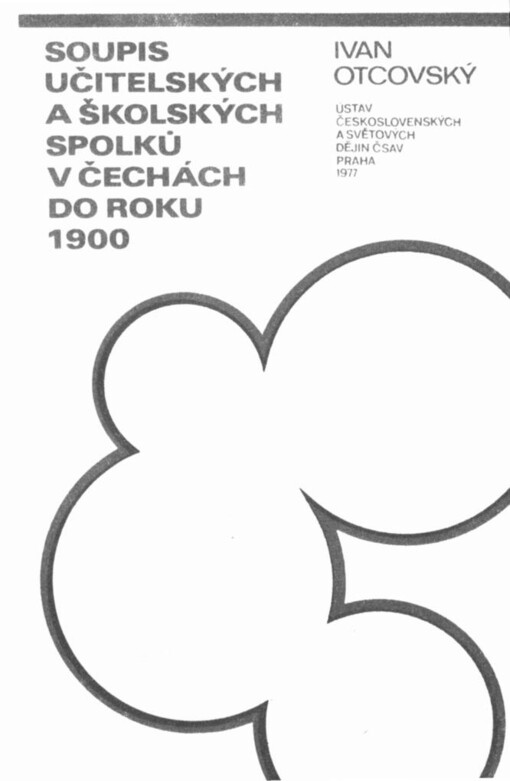 Soupis učitelských a školských spolků v Čechách do roku 1900 :soupis podle polit. okresů z r. 1880