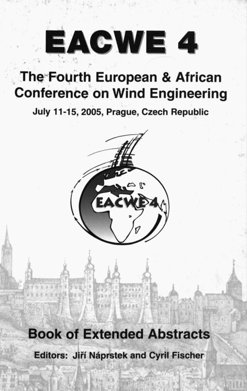 EACWE 4: the fourth European and African conference on wind engineering, July 11-15, 2005, Prague, Czech Republic : Book of extended abstracts