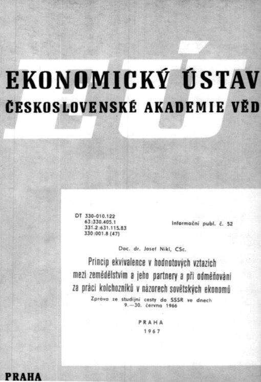 Princip ekvivalence v hodnotových vztazích mezi zemědělstvím a jeho partnery a při odměňování za práci kolchozníků v názorech sovětských ekonomů :zprava ze stud. cesty do SSSR ve dnech 9.-30. června 1966