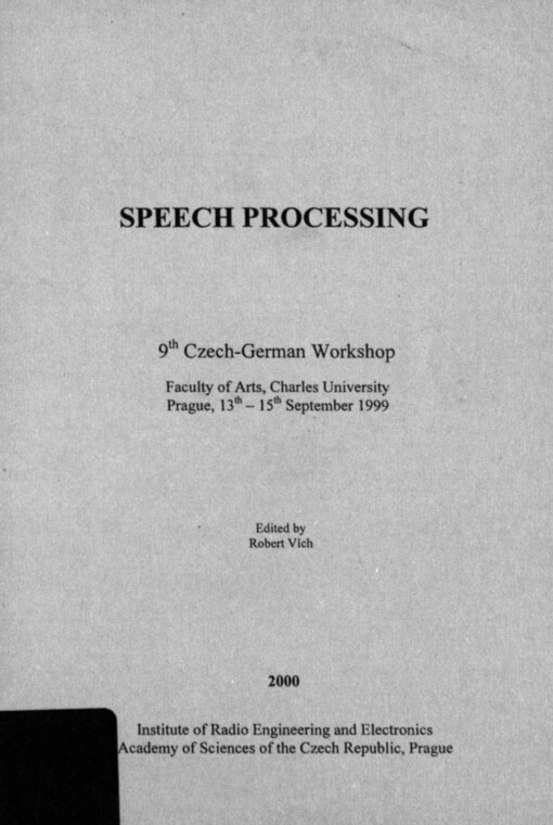 Speech processing :9th Czech-German workshop, Faculty of Arts, Charles University Prague, 13th-15th September 1999