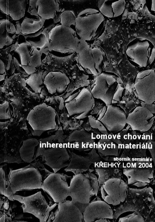 Lomové chování inherentně křehkých materiálů: sborník semináře Křehký lom 2004