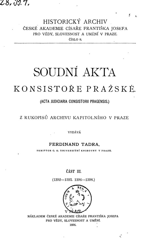 Soudní akta konsistoře Pražské =(Acta judiciaria consistorii Pragensis).Část III, (1392-1393, 1396-1398)