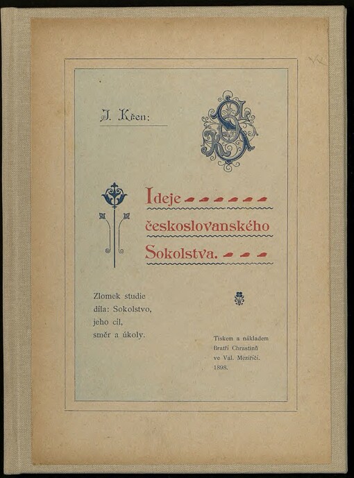 Ideje českoslovanského Sokolstva :zlomek studie díla: Sokolstvo, jeho cíl, směr a úkoly