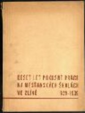 Deset let pokusné práce na měšťanských školách ve Zlíně: 1929-1939