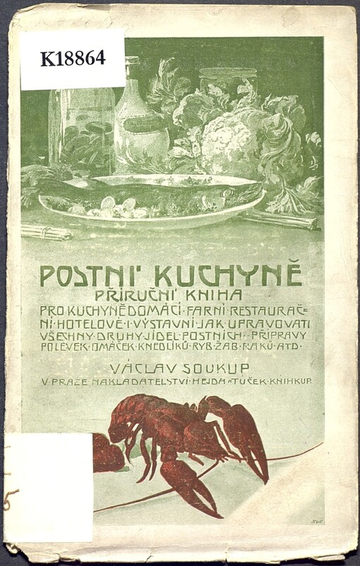 Postní kuchyně: příruční kniha pro kuchyně domácí, farní, restaurační, hotelové i výstavní, jak upravovati všechny druhy jídel postních