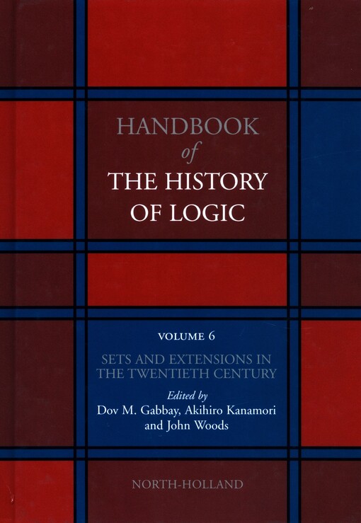 Handbook of the history of logic.Volume 6,Sets and extensions in the twentieth century