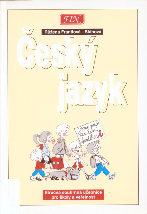 Český jazyk : stručná souhrnná učebnice pro školy a veřejnost : základní znalosti z mluvnice, pravopisu (podle nových pravidel), skladby a slohu-