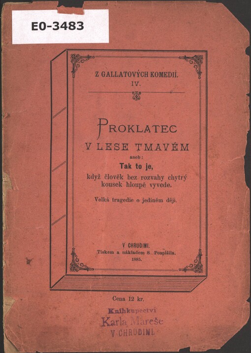 Proklatec v lese tmavém, aneb, Tak to je, když člověk bez rozvahy chytrý kousek hloupě vyvede: velká tragedie o jediném ději