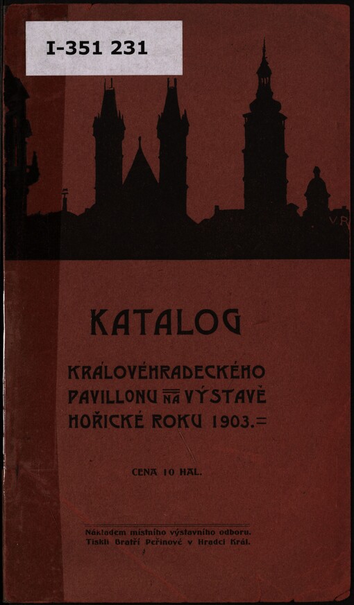 Katalog pavilonu Královéhradeckého na výstavě českého severovýchodu v Hořicích: od 26. července do 6. září 1903