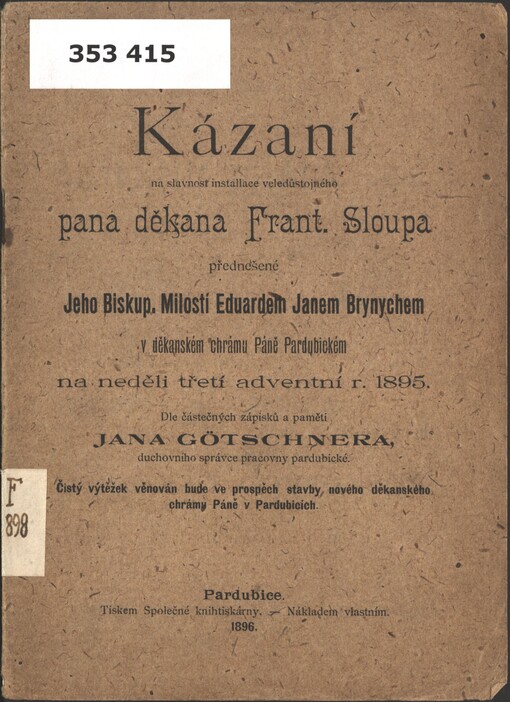 Kázaní na slavnost installace veledůstojného pana děkana Frant. Sloupa: přednešené Eduardem Janem Brynychem v děkanském chrámu Páně Pardubickém na neděli třetí adventní r. 1895