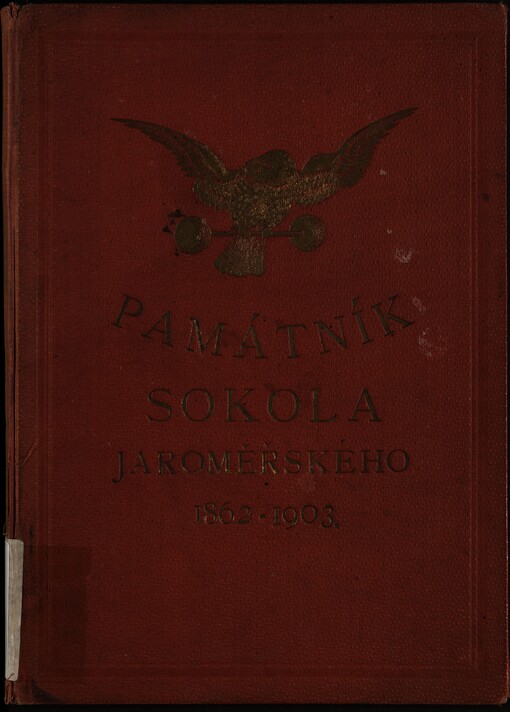 Památník Sokola Jaroměřského 2.6.1862 - 2.8.1903 :vydaný v den slavnostního otevření vlastní tělocvičny