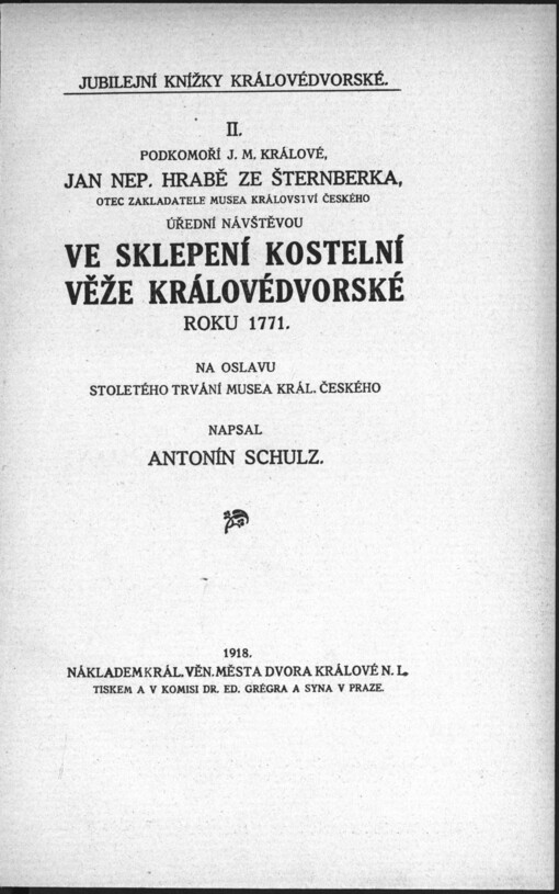 Podkomoří J. M. Králové, Jan Nep. hrabě ze Šternberka, otec zakladatele Musea království Českého úřední návštěvou ve sklepení kostelní věže královédvorské roku 1771