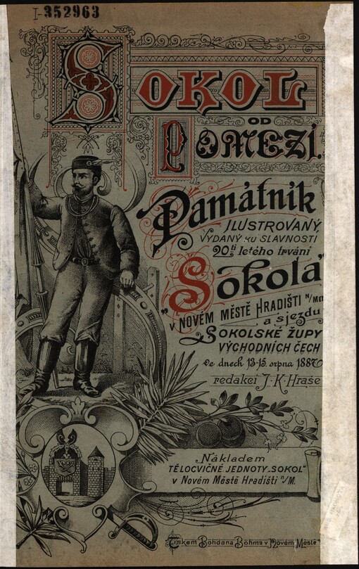 Sokol od Pomezí : památník ilustrovaný vydaný ku slavnosti 20ti letého trvání Sokola v Novém Městě Hradišti n./Met. a sjezdu Sokolské župy Východních čech ve dnech 13.-15. srpna 1887