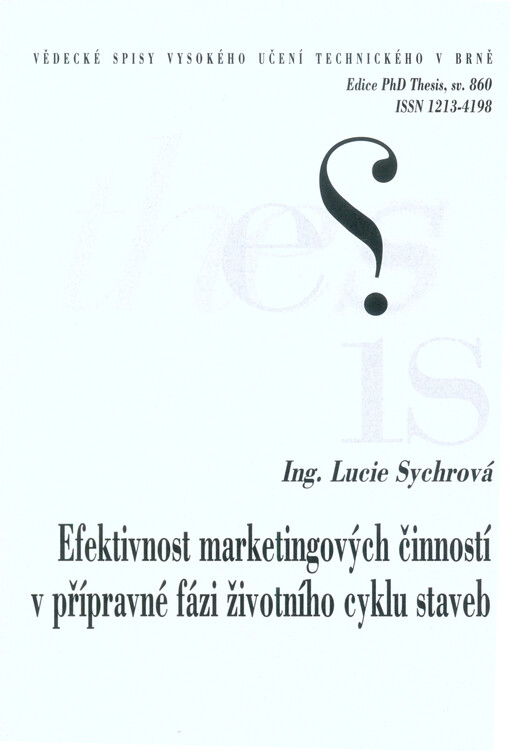 Efektivnost marketingových činností v přípravné fázi životního cyklu staveb = Effectiveness of marketing activities in preparatory phase of construction life cycle : zkrácená verze Ph.D. Thesis