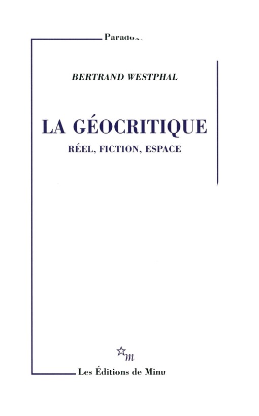 La géocritique :réel, fiction, espace