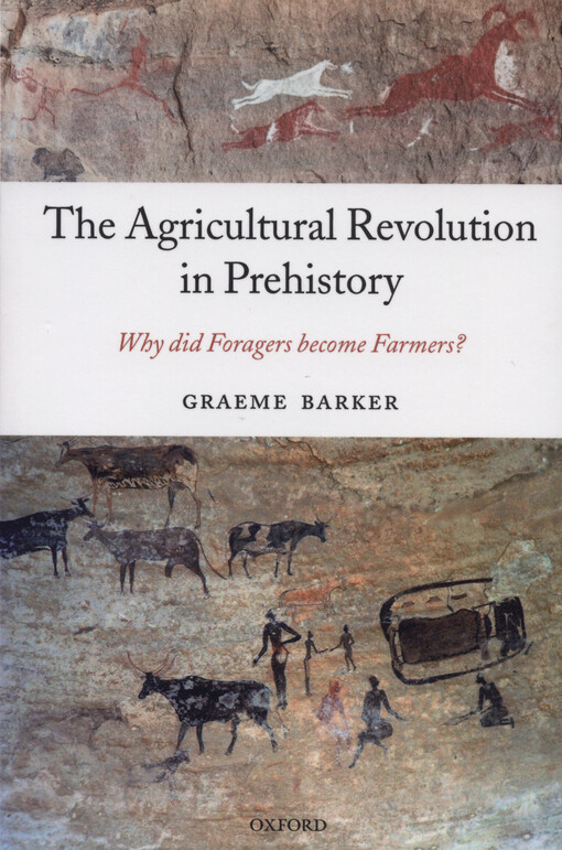 The agricultural revolution in prehistory : why did foragers become farmers?