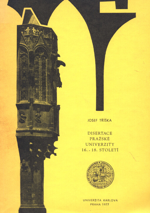 Disertace Pražské univerzity 16.-18. století = Dissertationes Universitatis Pragensis 16.-18. saec.