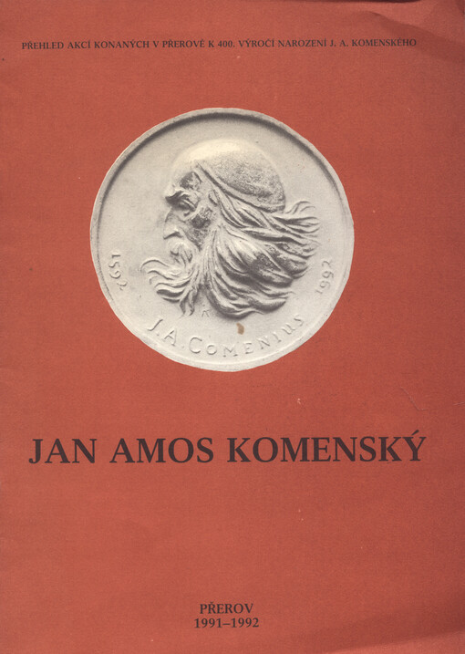 Jan Amos Komenský : 400. výročí narození : přehled akcí k 400. výročí narození J.A. Komenského v Přerově