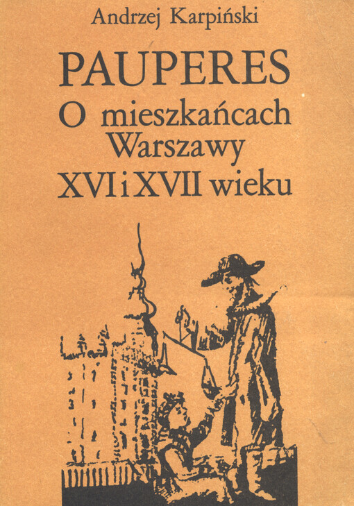Pauperes : o mieszkańcach Warszawy XVI i XVII wieku