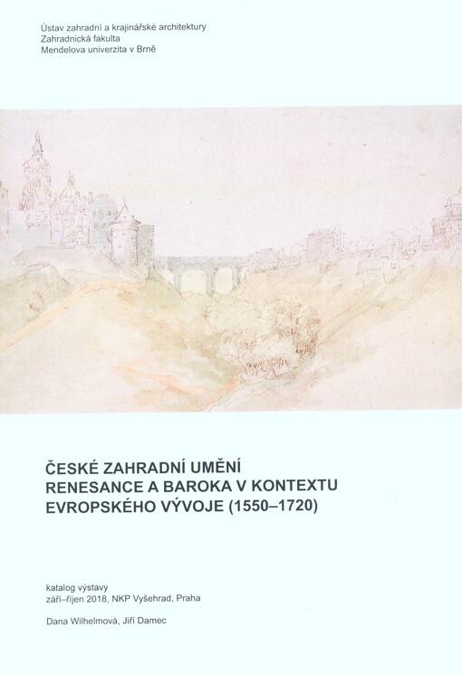 České zahradní umění renesance a baroka v kontextu evropského vývoje (1550-1720): katalog výstavy