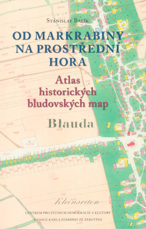 Od Markrabiny na Prostřední hora : atlas historických bludovských map