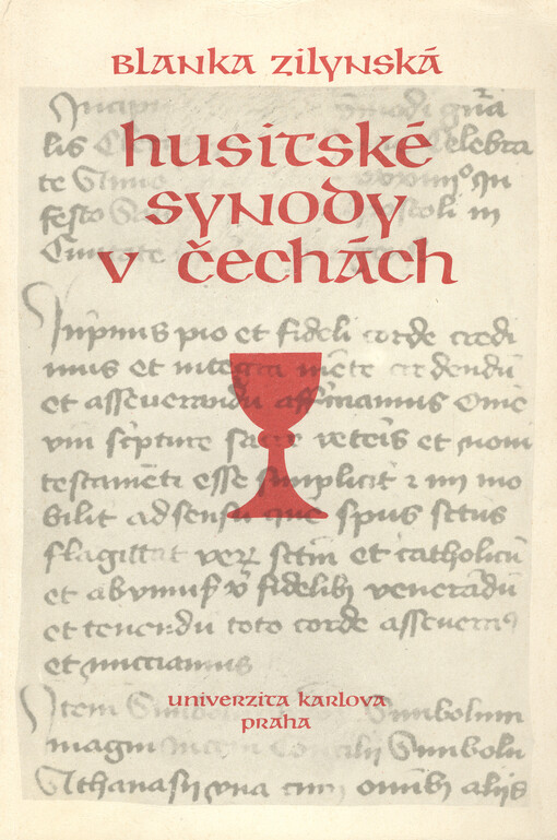 Husitské synody v Čechách 1418-1440 :(příspěvek k úloze univerzitních mistrů v husitské církvi a revoluci)