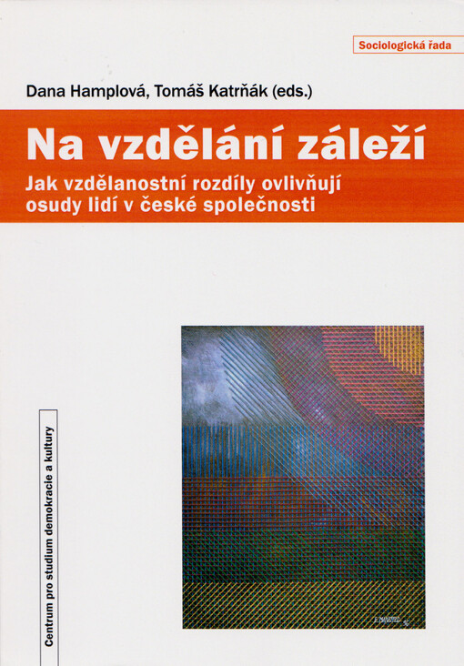Na vzdělání záleží: jak vzdělanostní rozdíly ovlivňují osudy lidí v české společnosti