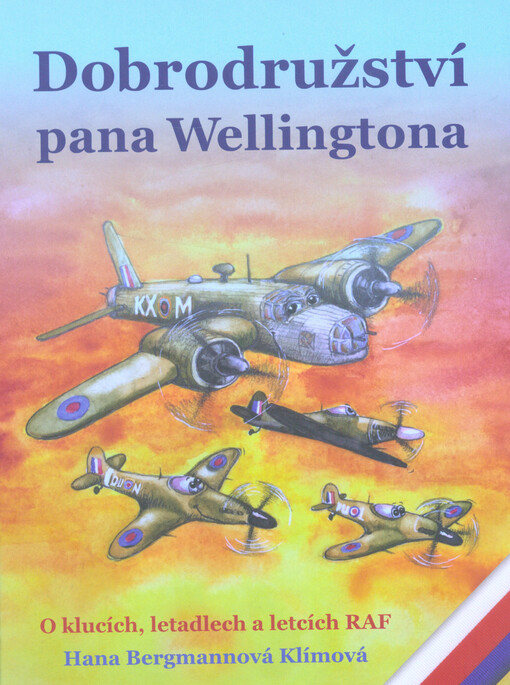 Dobrodružství pana Wellingtona : o klucích, letadlech a letcích RAF
